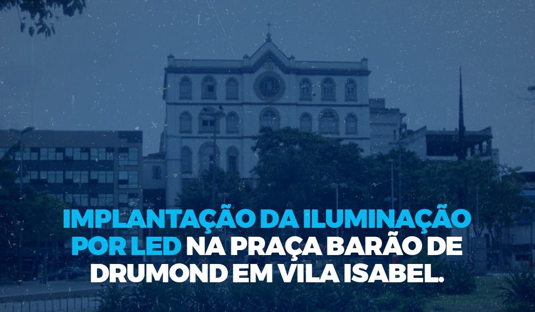 Mais luz e mais economia para o bairro de Vila Isabel