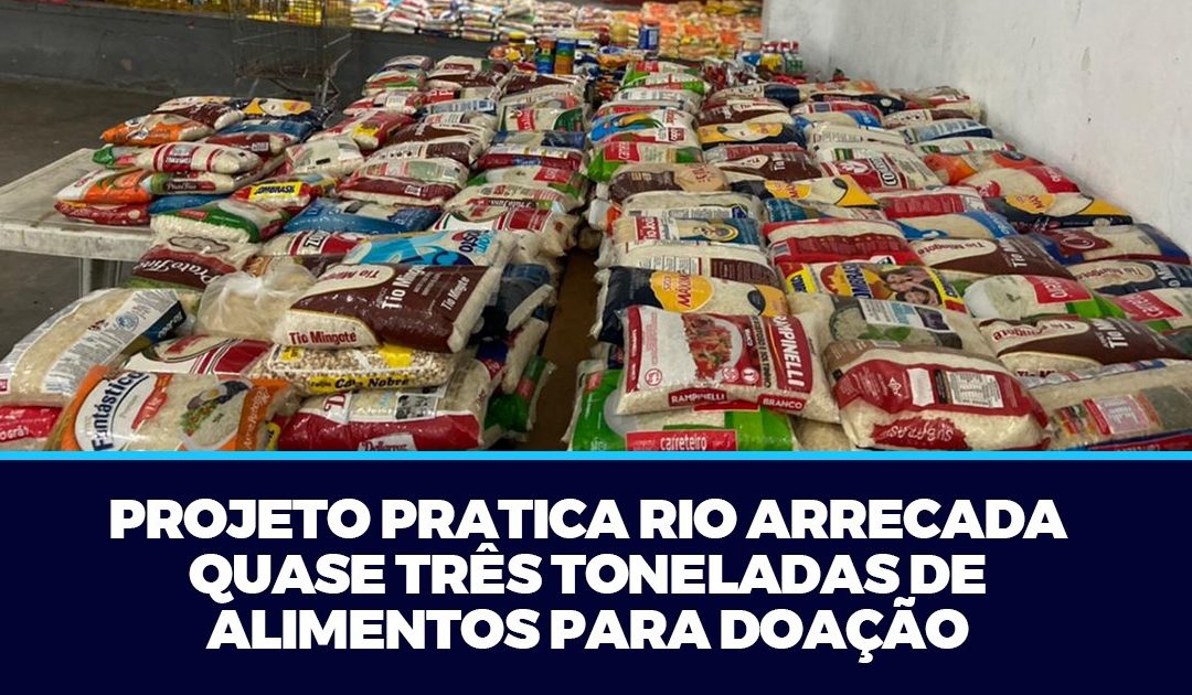 Projeto Pratica Rio arrecada quase três toneladas de alimentos para doação.