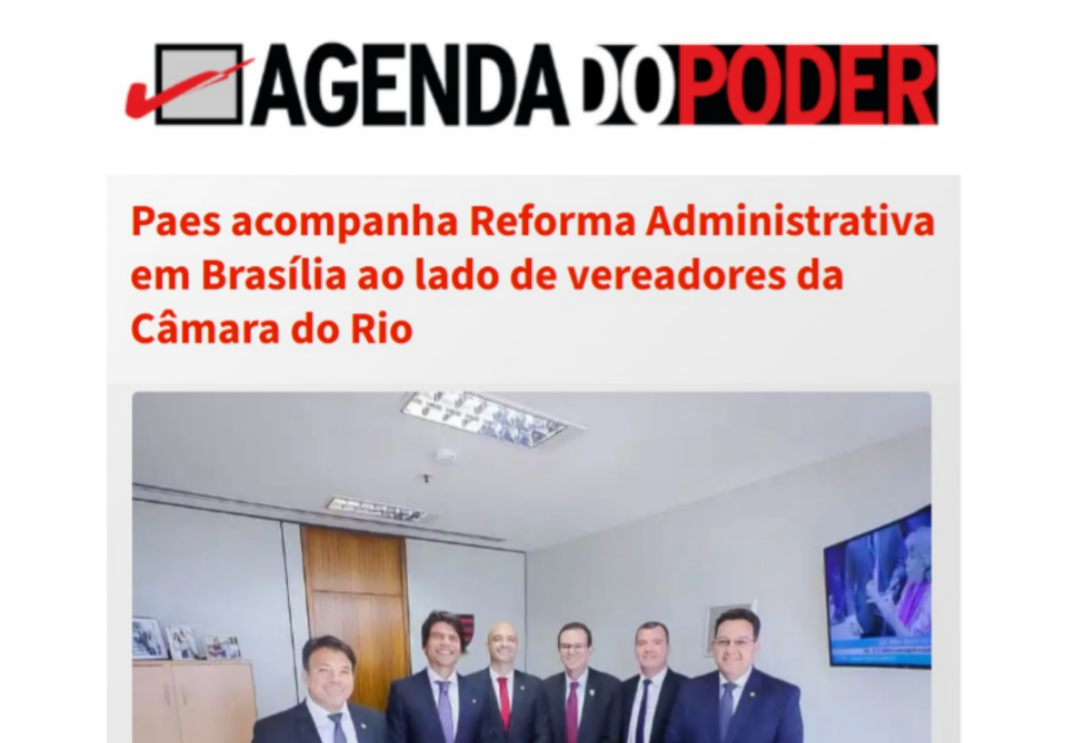 Paes acompanha Reforma Administrativa em Brasília ao lado de vereadores da Câmara do Rio